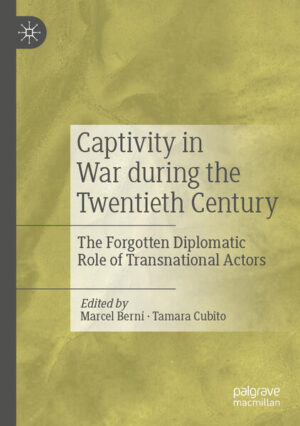 Captivity in War during the Twentieth Century | Marcel Berni, Tamara Cubito