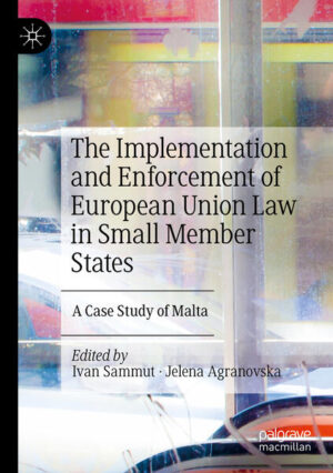 The Implementation and Enforcement of European Union Law in Small Member States | Ivan Sammut, Jelena Agranovska