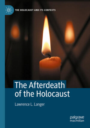 The Afterdeath of the Holocaust | Lawrence L. Langer