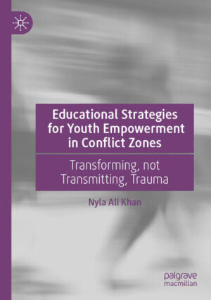 Educational Strategies for Youth Empowerment in Conflict Zones | Nyla Ali Khan