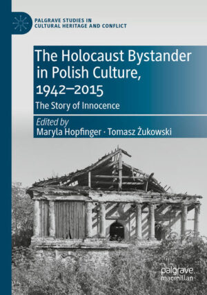 The Holocaust Bystander in Polish Culture, 1942-2015 | Maryla Hopfinger, Tomasz Żukowski