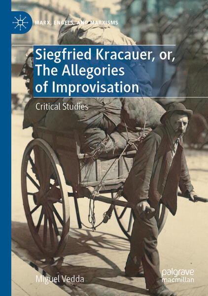 Siegfried Kracauer, or, The Allegories of Improvisation | Miguel Vedda