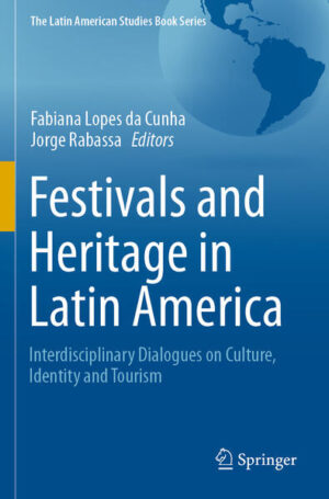 Festivals and Heritage in Latin America | Fabiana Lopes da Cunha, Jorge Rabassa