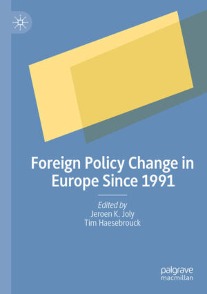 Foreign Policy Change in Europe Since 1991 | Jeroen K. Joly, Tim Haesebrouck