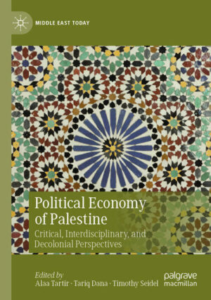 Political Economy of Palestine | Alaa Tartir, Tariq Dana, Timothy Seidel