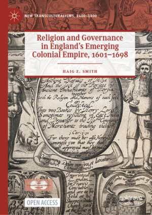 Religion and Governance in Englands Emerging Colonial Empire, 1601-1698 | Haig Z. Smith