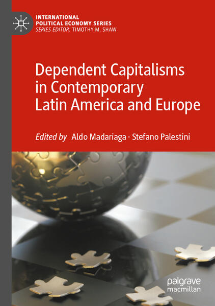 Dependent Capitalisms in Contemporary Latin America and Europe | Aldo Madariaga, Stefano Palestini