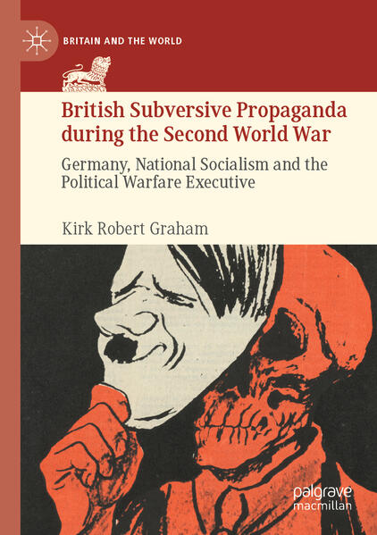 British Subversive Propaganda during the Second World War | Kirk Robert Graham