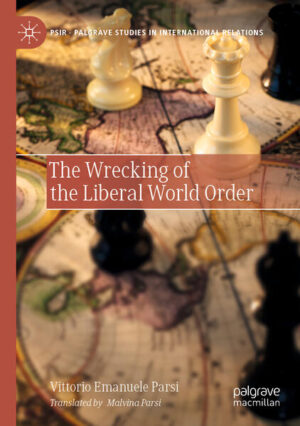 The Wrecking of the Liberal World Order | Vittorio Emanuele Parsi