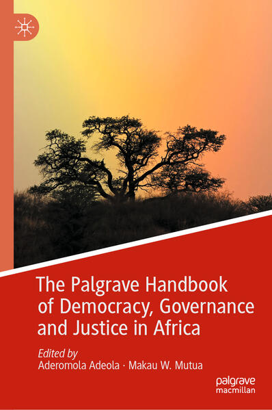 The Palgrave Handbook of Democracy, Governance and Justice in Africa | Aderomola Adeola, Makau W. Mutua