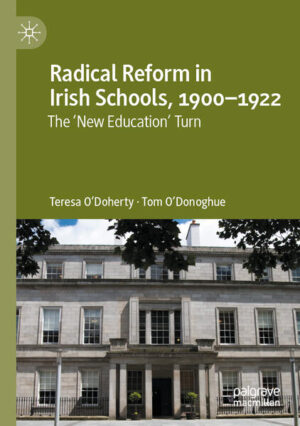 Radical Reform in Irish Schools, 1900-1922 | Teresa O'Doherty, Tom O'Donoghue
