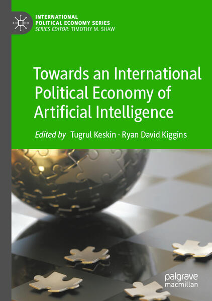 Towards an International Political Economy of Artificial Intelligence | Tugrul Keskin, Ryan David Kiggins