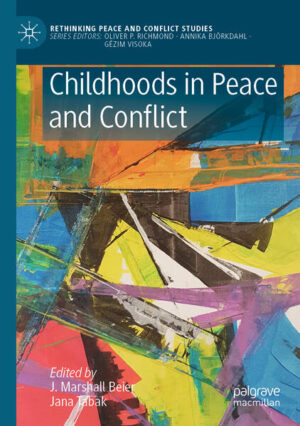 Childhoods in Peace and Conflict | J. Marshall Beier, Jana Tabak