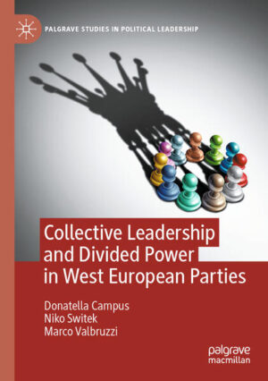 Collective Leadership and Divided Power in West European Parties | Donatella Campus, Niko Switek, Marco Valbruzzi