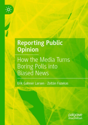 Reporting Public Opinion | Erik Gahner Larsen, Zoltán Fazekas
