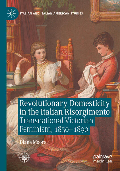 Revolutionary Domesticity in the Italian Risorgimento | Diana Moore