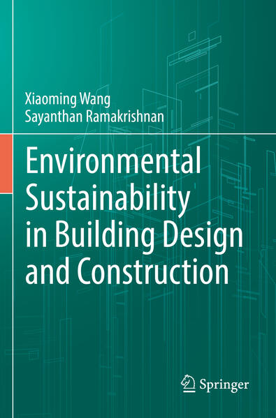 Environmental Sustainability in Building Design and Construction | Xiaoming Wang, Sayanthan Ramakrishnan