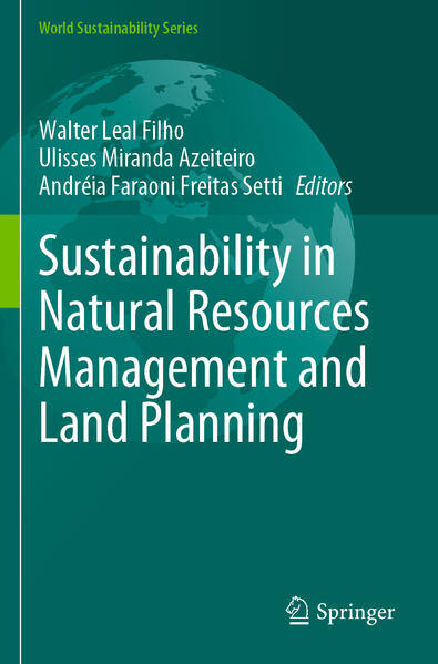 Sustainability in Natural Resources Management and Land Planning | Walter Leal Filho, Ulisses Miranda Azeiteiro, Andréia Faraoni Freitas Setti