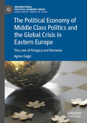 The Political Economy of Middle Class Politics and the Global Crisis in Eastern Europe | Agnes Gagyi