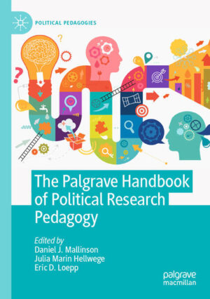 The Palgrave Handbook of Political Research Pedagogy | Daniel J. Mallinson, Julia Marin Hellwege, Eric D. Loepp