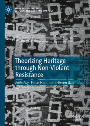 Theorizing Heritage through Non-Violent Resistance | Feras Hammami, Evren Uzer
