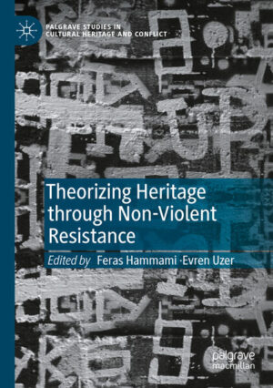 Theorizing Heritage through Non-Violent Resistance | Feras Hammami, Evren Uzer