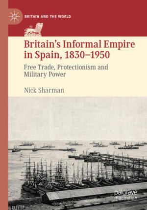 Britain’s Informal Empire in Spain, 1830-1950 | Nick Sharman
