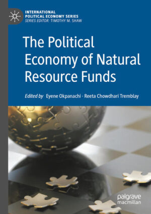 The Political Economy of Natural Resource Funds | Eyene Okpanachi, Reeta Chowdhari Tremblay