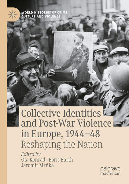 Collective Identities and Post-War Violence in Europe, 1944-48 | Ota Konrád, Boris Barth, Jaromír Mrňka