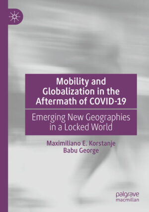 Mobility and Globalization in the Aftermath of COVID-19 | Maximiliano E. Korstanje, Babu George