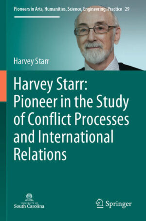 Harvey Starr: Pioneer in the Study of Conflict Processes and International Relations | Harvey Starr