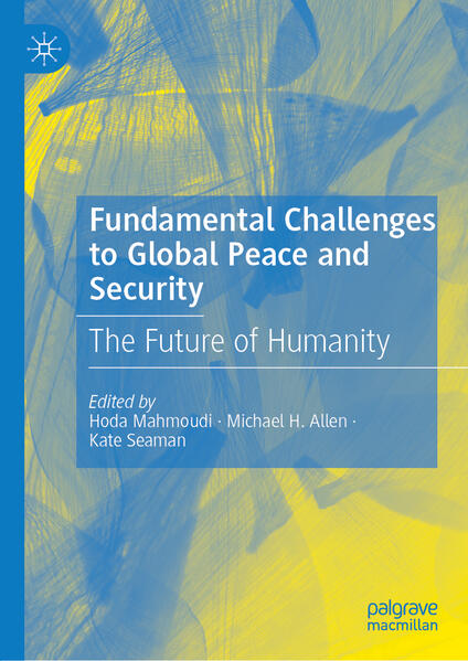 Fundamental Challenges to Global Peace and Security | Hoda Mahmoudi, Michael H. Allen, Kate Seaman