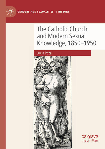 The Catholic Church and Modern Sexual Knowledge, 1850-1950 | Lucia Pozzi