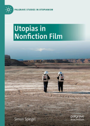 Utopias in Nonfiction Film | Simon Spiegel