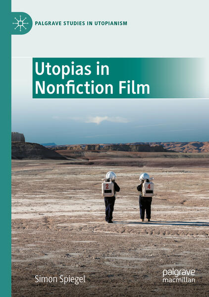 Utopias in Nonfiction Film | Simon Spiegel