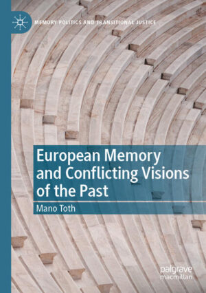 European Memory and Conflicting Visions of the Past | Mano Toth