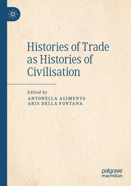 Histories of Trade as Histories of Civilisation | Antonella Alimento, Aris Della Fontana