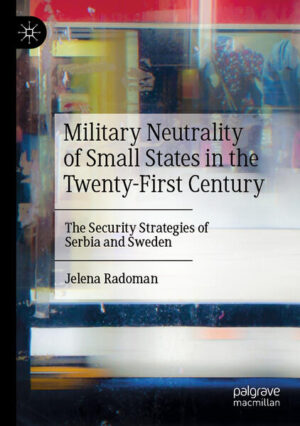Military Neutrality of Small States in the Twenty-First Century | Jelena Radoman