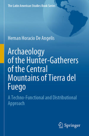 Archaeology of the Hunter-Gatherers of the Central Mountains of Tierra del Fuego | Hernan Horacio De Angelis