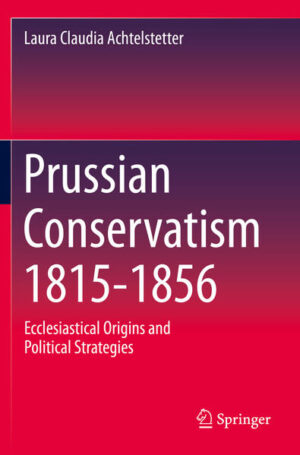 Prussian Conservatism 1815-1856 | Laura Claudia Achtelstetter
