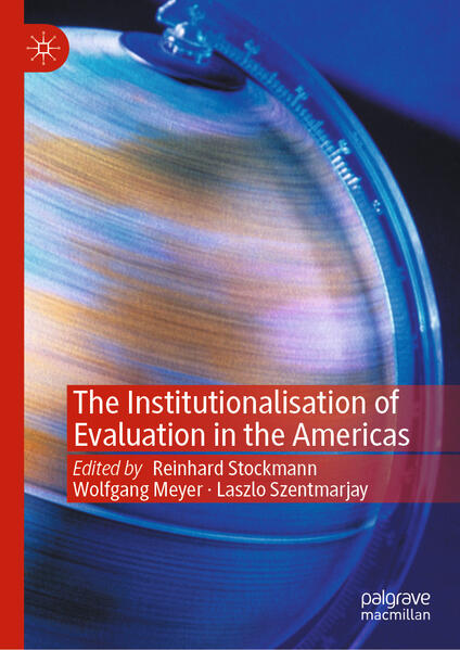 The Institutionalisation of Evaluation in the Americas | Reinhard Stockmann, Wolfgang Meyer, Laszlo Szentmarjay