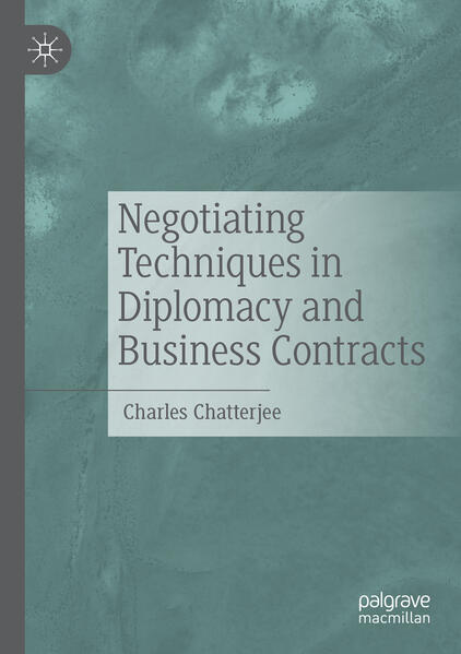 Negotiating Techniques in Diplomacy and Business Contracts | Charles Chatterjee