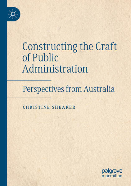 Constructing the Craft of Public Administration | Christine Shearer