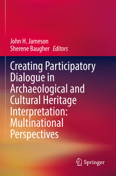 Creating Participatory Dialogue in Archaeological and Cultural Heritage Interpretation: Multinational Perspectives | John H. Jameson, Sherene Baugher