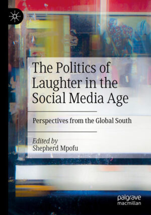 The Politics of Laughter in the Social Media Age | Shepherd Mpofu