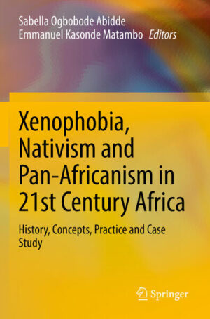 Xenophobia, Nativism and Pan-Africanism in 21st Century Africa | Sabella Ogbobode Abidde, Emmanuel Kasonde Matambo