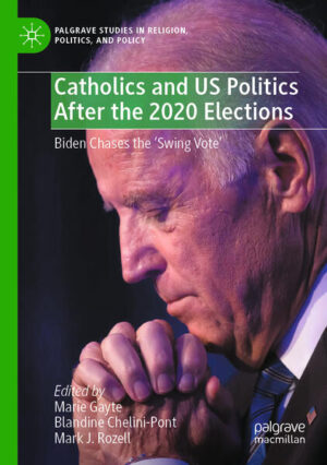 Catholics and US Politics After the 2020 Elections | Marie Gayte, Blandine Chelini-Pont, Mark J. Rozell