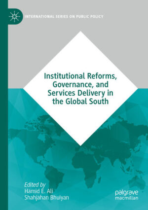 Institutional Reforms, Governance, and Services Delivery in the Global South | Hamid E. Ali, Shahjahan Bhuiyan