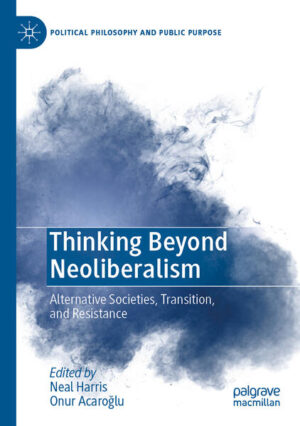Thinking Beyond Neoliberalism | Neal Harris, Onur Acaroğlu