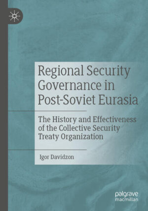 Regional Security Governance in Post-Soviet Eurasia | Igor Davidzon